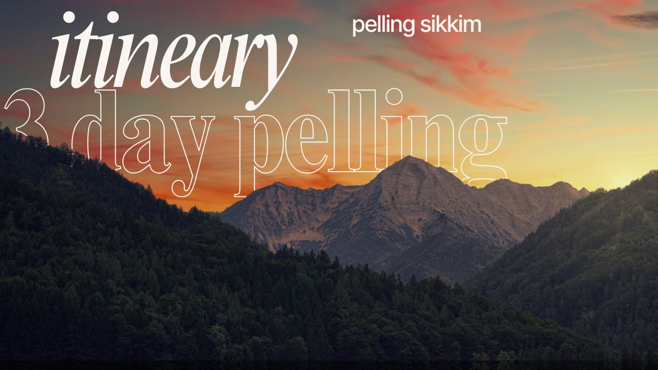 3 day best itinerary for pelling sikkim